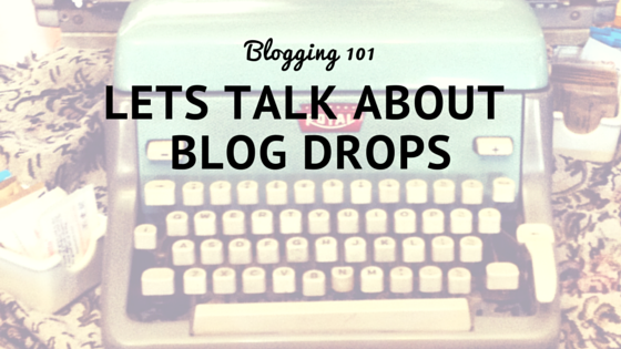 Lets Talk About Blog Drops
