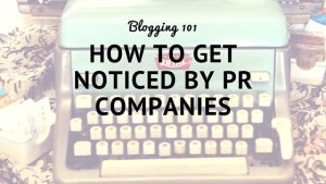 How to get noticed by PR companies|SA Mom Blogs