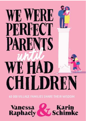 We Were Perfect Parents Until We had children - a book made up of real parent experiences for tweens, teens and young adults. 