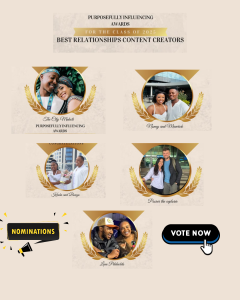 Best Relationships Content Creators: Purposefully Influencing Awards. Nominations: The City Makoti @thecitymakoti
Nonny and Maverick @nonny_muji
Keisha and Bonga @keisha_mathe9
Poorer the Explorer @poorer_the_explorer
Lavo Peleleolets @lavo_peleleolets