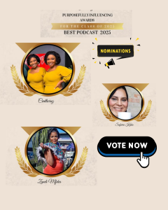 Best Podcast 2025: Purposefully Influencing Awards. Nominations: Centwinz @centtwinz_productions
Safeera Kaka @safeerakakaonair
Zandi Mfeka (YouTube)