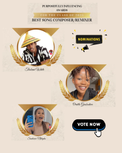 Best Song Composer/ Remixer: Purposefully Influencing Awards. Nominations: Thobani White @thobaniwhitesa
Oratile Gaobodiwe @oratilegaobodiwe
Sindiwa Nhlapho @sindiswa145