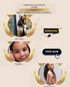 Best Career Guidance Content: Purposefully Influencing Awards. Nominations: Lebo Dube @teenlifecoach_lebodube
Mytvethun 
Sotho Girl Diaries @sothogirldiaries