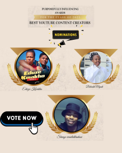 Best YouTube Content Creators: Purposefully Influencing Awards. Nominations: Eduze Kwakho @nselekwazi
Belinda Mqadi @nolinolsss 
Shenge Waselahlankosi @sh3ng3_