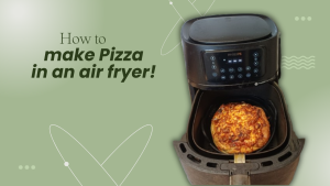 How to make pizza in an air fryer