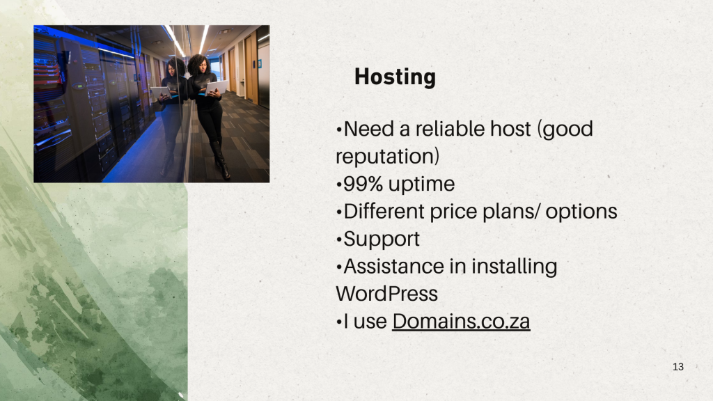 Hosting - you need a reliable host with good uptime, different price points, support